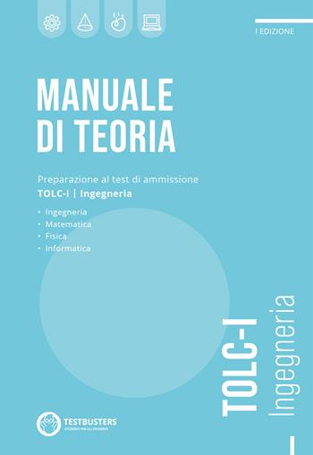 Testbusters TOLC-I - Manuale di Teoria  - Libro Testbusters 2022 | Libraccio.it
