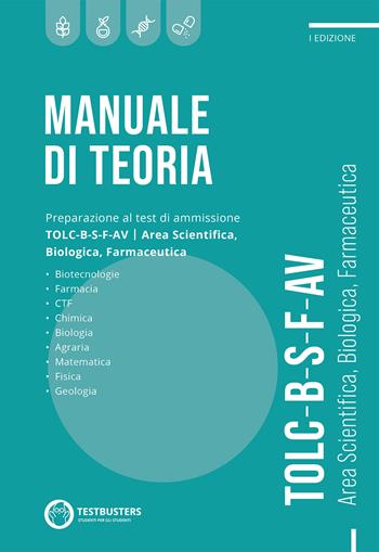 Manuale di teoria. Preparazione al test di ammissione TOLC B-S-F-AV. Area scientifica, biologica, farmaceutica  - Libro Testbusters 2022 | Libraccio.it