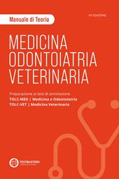 Medicina, odontoiatria e veterinaria. Manuale di teoria. Preparazione ai test di ammissione TOLC-MED/TOLC-VET. Con Simulatore Testbusters