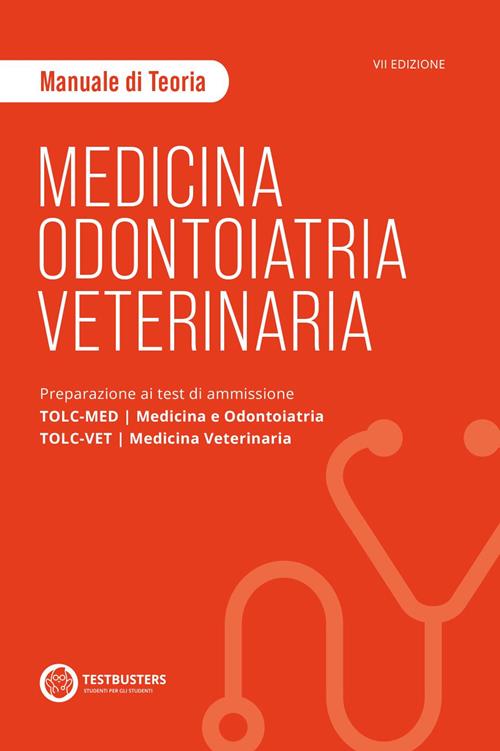 Medicina, odontoiatria e veterinaria. Manuale di teoria. Preparazione ai  test di ammissione TOLC-MED/TOLC-VET.