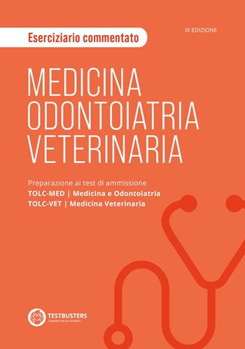 Medicina, odontoiatria e veterinaria. Eserciziario commentato. Preparazione ai test di ammissione TOLC-MED/TOLC-VET  - Libro Testbusters 2022 | Libraccio.it