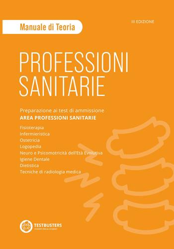 Professioni sanitarie. Manuale di teoria. Preparazione ai test di ammissione. Area professioni sanitarie. Con Simulatore Testbusters  - Libro Testbusters 2022 | Libraccio.it