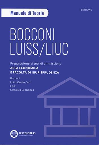 Bocconi-LUISS. Manuale di teoria. Preparazione ai test di ammissione Università private di area economica  - Libro Testbusters 2023 | Libraccio.it