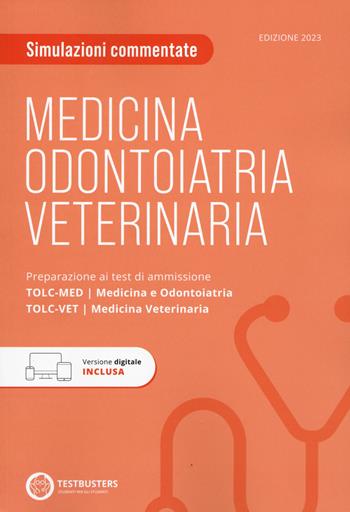 TOLC-MED TOLC-VET. Simulazioni commentate. Preparazione ai test di ammissione. Medicina, Odontoiatria e Veterinaria  - Libro Testbusters 2023 | Libraccio.it