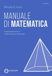 Manuale di matematica. Preparazione ai test di ammissione universitari. Con espansione online