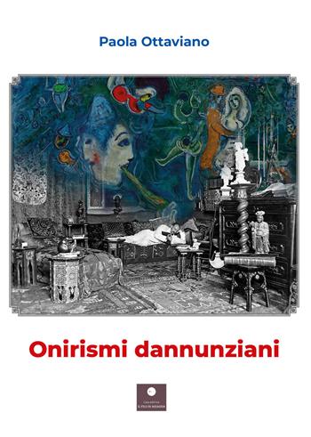 Onirismi dannunziani - Paola Ottaviano - Libro Casa Editrice il Filo di Arianna 2020, Testi teatrali | Libraccio.it