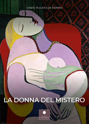 La donna del mistero - Dante Plicato De Montis - Libro Casa Editrice il Filo di Arianna 2020, Romanzi | Libraccio.it