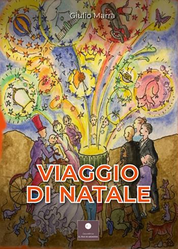 Viaggio di Natale - Giulio Marra - Libro Casa Editrice il Filo di Arianna 2020, Favole e fiabe | Libraccio.it