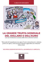 La grande truffa mondiale del Dollaro e dell'Euro. Con una rivisitazione economica della storia scritta dai vincitori