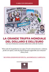 La grande truffa mondiale del Dollaro e dell'Euro. Con una rivisitazione economica della storia scritta dai vincitori