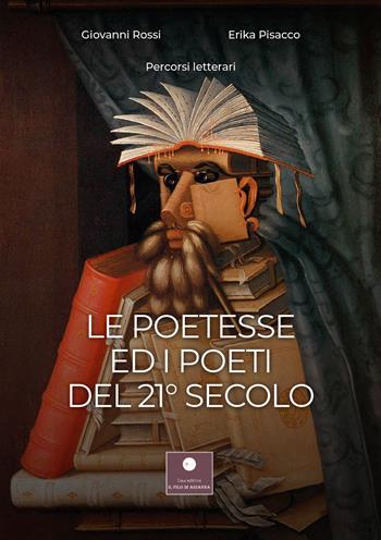 Le poetesse ed i poeti del 21° secolo  - Libro Casa Editrice il Filo di Arianna 2021, Percorsi letterari | Libraccio.it