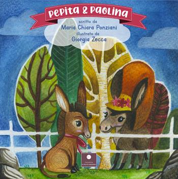 Pepita & Paolina. Ediz. a colori - Maria Chiara Ponziani - Libro Casa Editrice il Filo di Arianna 2021, Favole e fiabe | Libraccio.it