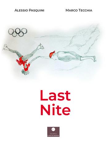 Last nite - Alessio Pasquini, Marco Tecchia - Libro Casa Editrice il Filo di Arianna 2022, Romanzi | Libraccio.it