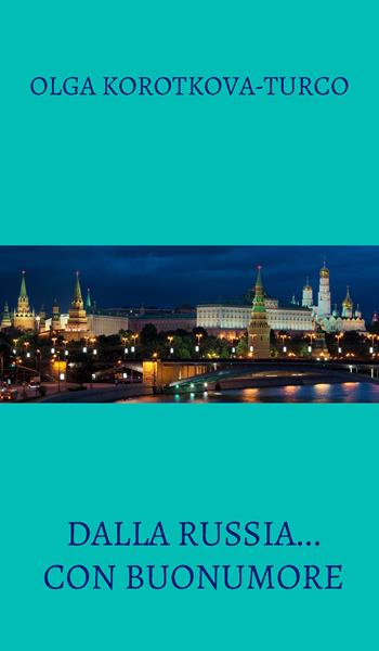 Dalla Russia... con buonumore. Raccolta di atti unici - Olga Korotkova Turco - Libro Intra 2020, Teatro da leggere | Libraccio.it