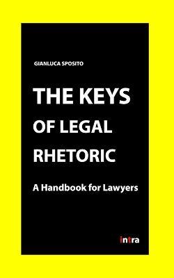 The keys of legal rhetoric. A handbook for lawyers - Gianluca Sposito - Libro Intra 2020, Saggiamente | Libraccio.it