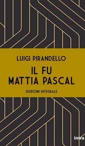 Il fu Mattia Pascal. Ediz. integrale