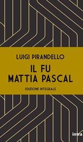 Il fu Mattia Pascal. Ediz. integrale