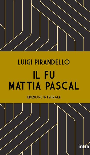 Il fu Mattia Pascal. Ediz. integrale - Luigi Pirandello - Libro Intra 2021 | Libraccio.it
