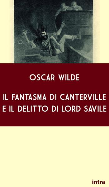 Il fantasma di Canterville e il delitto di Lord Savile - Oscar Wilde - Libro Intra 2021, Il disoriente | Libraccio.it