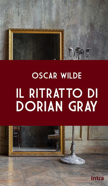 Il ritratto di Dorian Gray - Oscar Wilde - Libro Intra 2021, Il disoriente | Libraccio.it