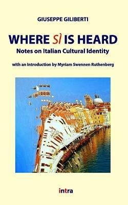 Where Sì is heard. Notes on italian cultural identity - Giuseppe Giliberti - Libro Intra 2021, Saggiamente | Libraccio.it