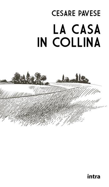 La casa in collina - Cesare Pavese - Libro Intra 2021 | Libraccio.it