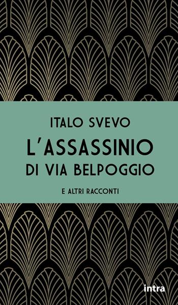 L'assassinio di via Belpoggio e altri racconti - Italo Svevo - Libro Intra 2021 | Libraccio.it