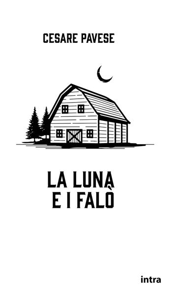 La luna e i falò - Cesare Pavese - Libro Intra 2021, Il disoriente | Libraccio.it