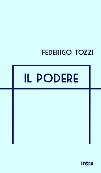 Il podere - Federigo Tozzi - Libro Intra 2021, Il disoriente | Libraccio.it