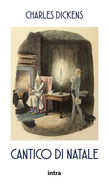 Cantico di Natale - Charles Dickens - Libro Intra 2021, Il disoriente | Libraccio.it