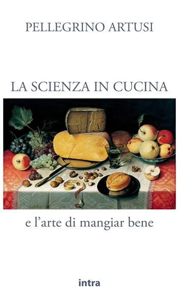 La scienza in cucina e l'arte di mangiar bene - Pellegrino Artusi - Libro Intra 2021, Il disoriente | Libraccio.it