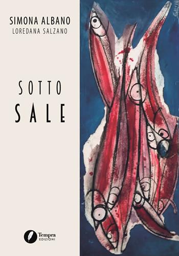 Sotto sale - Simona Albano - Libro Tempra 2021 | Libraccio.it