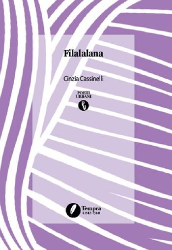 Filalalana - Cinzia Cassinelli - Libro Tempra 2021, Poeti urbani | Libraccio.it