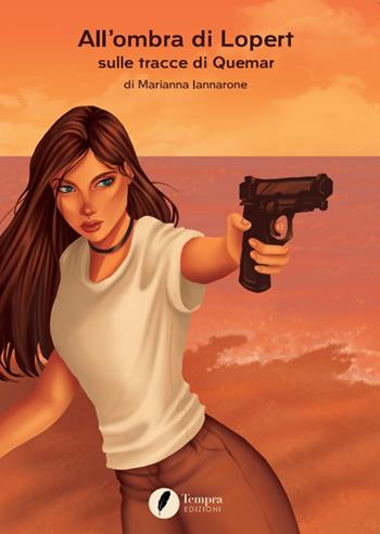 All'ombra di Lopert sulle tracce di Quemar - Marianna Iannarone - Libro Tempra 2022 | Libraccio.it