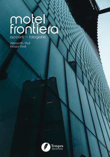 Motel Frontiera. Ediz. illustrata - Alessandro Ebuli, Iacopo Ebuli - Libro Tempra 2026 | Libraccio.it