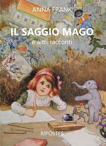 Il saggio mago e altri racconti - Anne Frank - Libro Ripostes 2020 | Libraccio.it