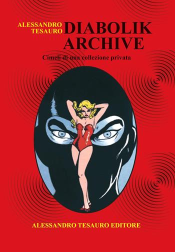 Diabolik archive. Cimeli di una collezione privata. Ediz. a colori - Alessandro Tesauro - Libro Ripostes 2021, Archivio Comics | Libraccio.it