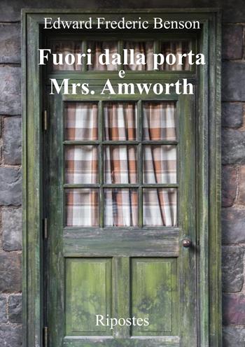 Fuori dalla porta e Mrs. Amworth - Edward Frédéric Benson - Libro Ripostes 2021 | Libraccio.it