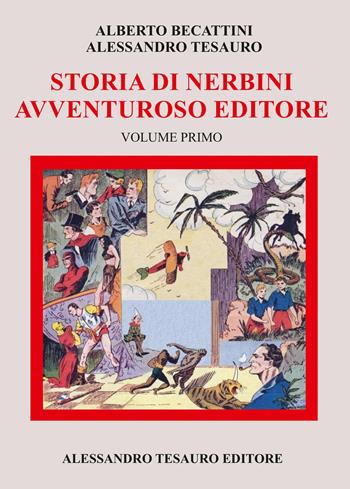 Storia di Nerbini. L'avventuroso editore. Vol. 1 - Alberto Becattini, Alessandro Tesauro - Libro Ripostes 2021 | Libraccio.it