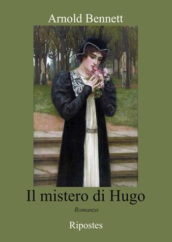 Il mistero di Hugo - Arnold Bennett - Libro Ripostes 2021 | Libraccio.it