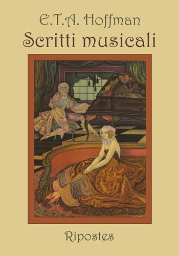 Scritti musicali - Ernst T. A. Hoffmann - Libro Ripostes 2021 | Libraccio.it