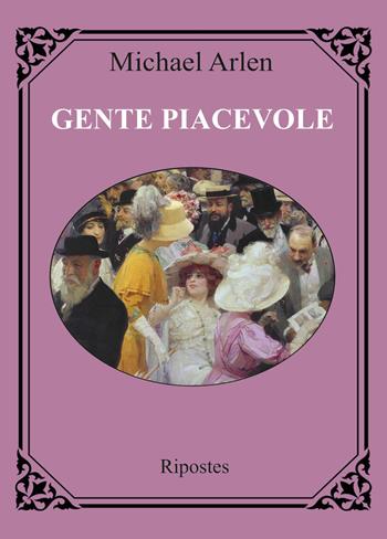 Gente piacevole - Michael Arlen - Libro Ripostes 2022 | Libraccio.it