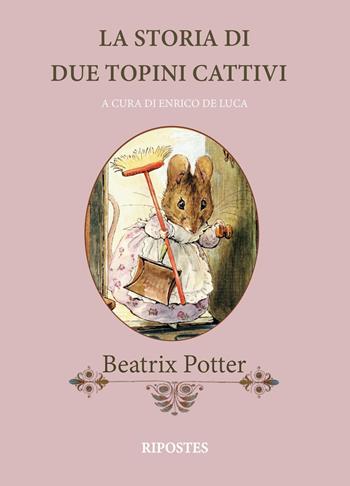 La storia di due topini cattivi. Ediz. a colori - Beatrix Potter - Libro Ripostes 2022 | Libraccio.it