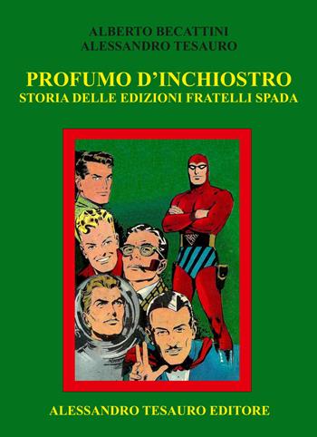 Profumo d'inchiostro. Storia delle edizioni Fratelli Spada - Alberto Becattini, Alessandro Tesauro - Libro Ripostes 2022 | Libraccio.it