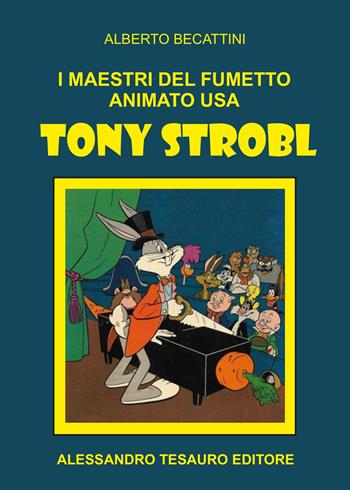 I maestri del fumetto animato USA. Tony Strobl - Alberto Becattini - Libro Ripostes 2022 | Libraccio.it