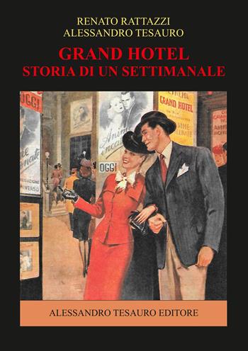 Grand Hotel. Storia di un settimanale - Renato Rattazzi, Alessandro Tesauro - Libro Ripostes 2022 | Libraccio.it