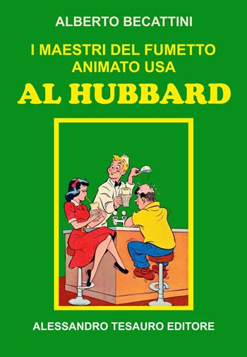 I maestri del fumetto animato USA. Al Hubbard - Alberto Becattini - Libro Ripostes 2023 | Libraccio.it