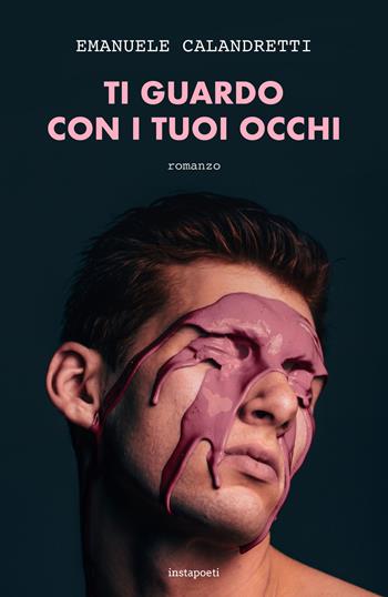 Ti guardo con i tuoi occhi - Emanuele Calandretti - Libro Instapoeti 2020 | Libraccio.it