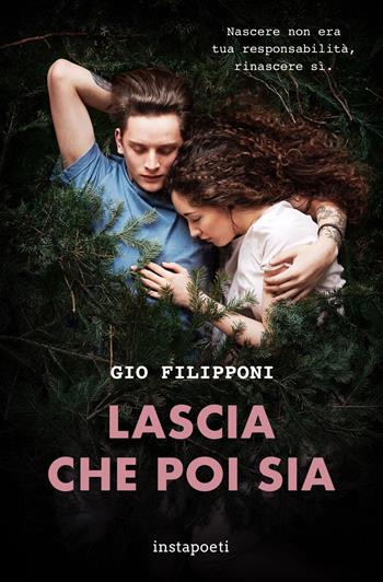 Lascia che poi sia. Nascere non era tua responsabilità, rinascere si - Gio Filipponi - Libro Instapoeti 2021 | Libraccio.it