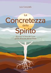 La concretezza dello spirito. Riconosci la voce del cuore grazie all’ascolto del tuo corpo
